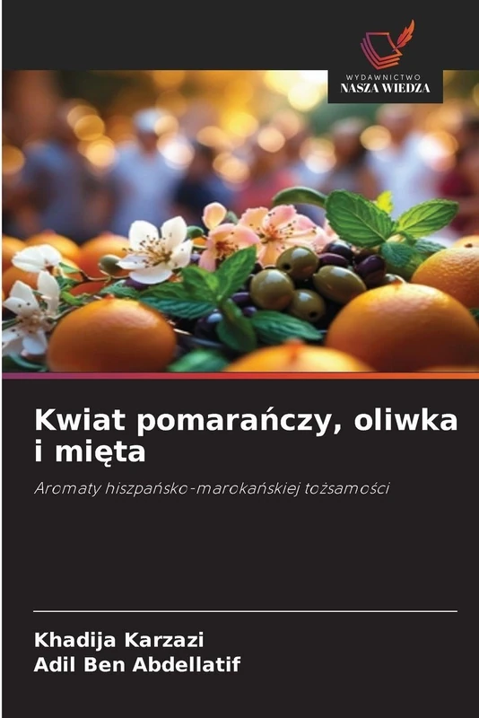 Kwiat pomarańczy, oliwka i mięta: Aromaty hiszpa¿sko-maroka¿skiej to¿samo¿ci - Image 1