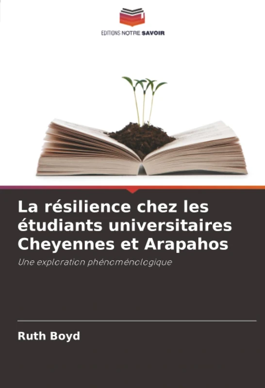 La résilience chez les étudiants universitaires Cheyennes et Arapahos: Une exploration phénoménologique