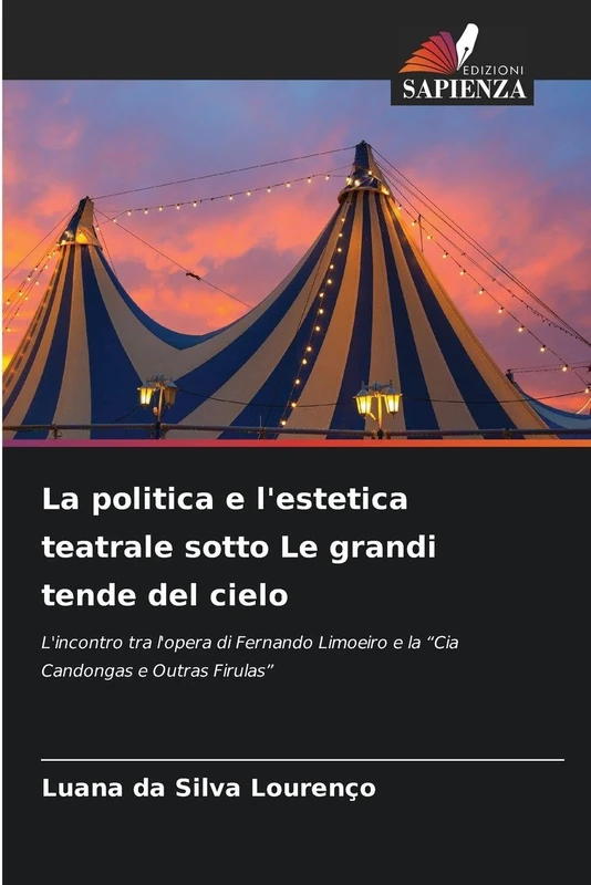 La politica e l'estetica teatrale sotto Le grandi tende del cielo: L'incontro tra l'opera di Fernando Limoeiro e la "Cia Candongas e Outras Firulas"