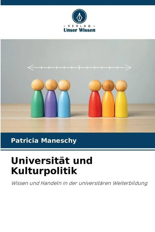 Universität und Kulturpolitik: Wissen und Handeln in der universitären Weiterbildung