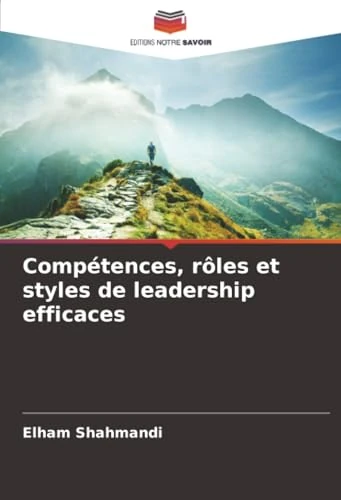 Compétences, rôles et styles de leadership efficaces