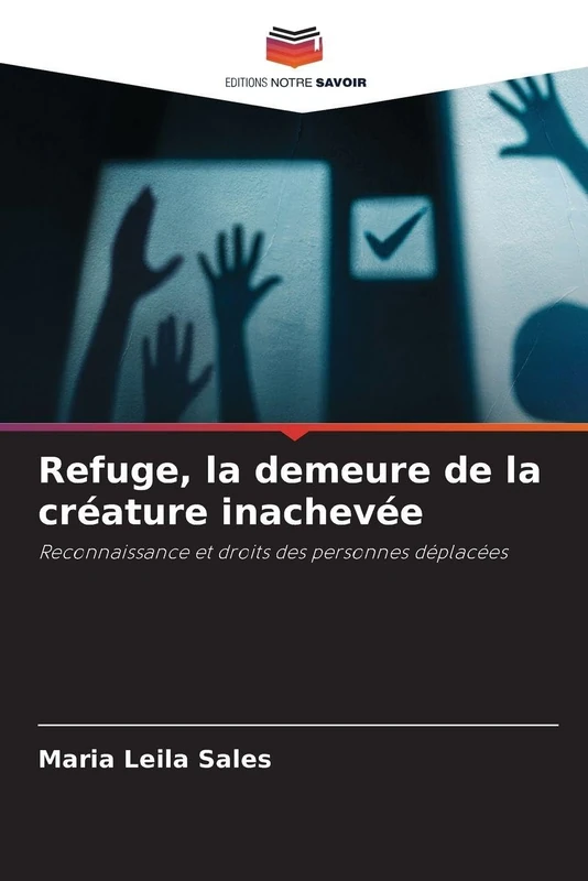 Refuge, la demeure de la créature inachevée: Reconnaissance et droits des personnes déplacées