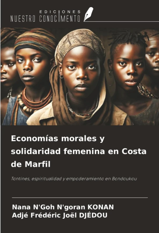 Economías morales y solidaridad femenina en Costa de Marfil: Tontines, espiritualidad y empoderamiento en Bondoukou