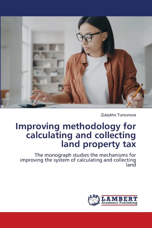 Improving methodology for calculating and collecting land property tax: The monograph studies the mechanisms for improving the system of calculating and collecting land - Image 1