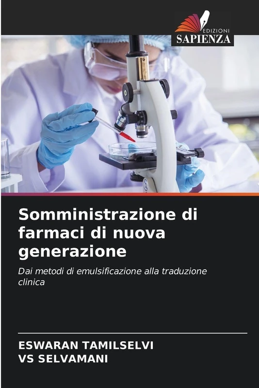 Somministrazione di farmaci di nuova generazione: Dai metodi di emulsificazione alla traduzione clinica
