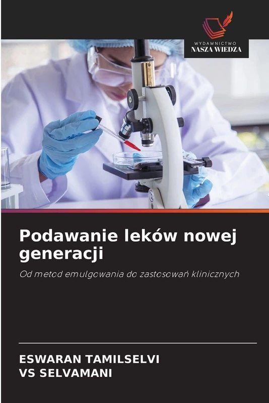 Podawanie leków nowej generacji: Od metod emulgowania do zastosowa¿ klinicznych