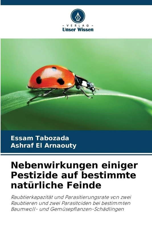 Nebenwirkungen einiger Pestizide auf bestimmte natürliche Feinde: Raubtierkapazität und Parasitierungsrate von zwei Raubtieren und zwei Parasitoiden ... Baumwoll- und Gemüsepflanzen-Schädlingen