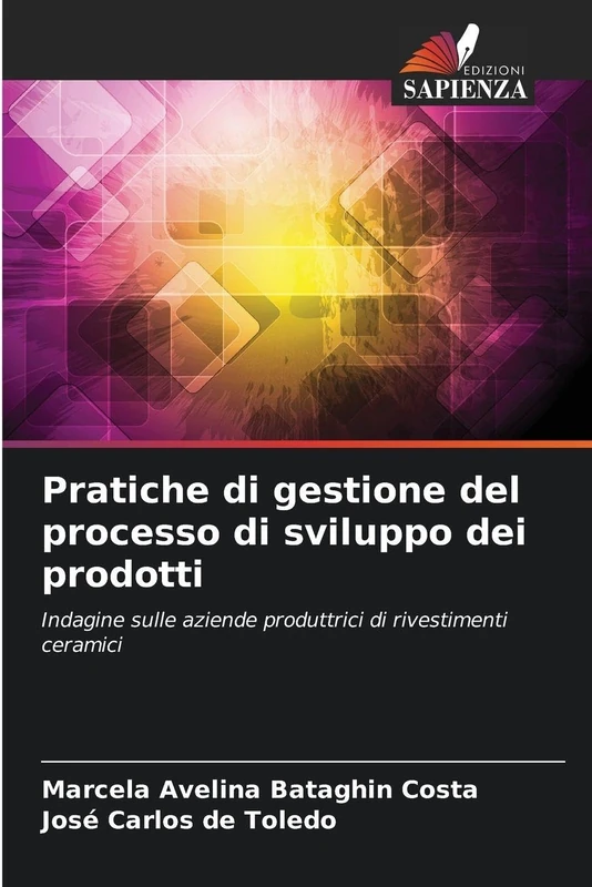 Pratiche di gestione del processo di sviluppo dei prodotti: Indagine sulle aziende produttrici di rivestimenti ceramici