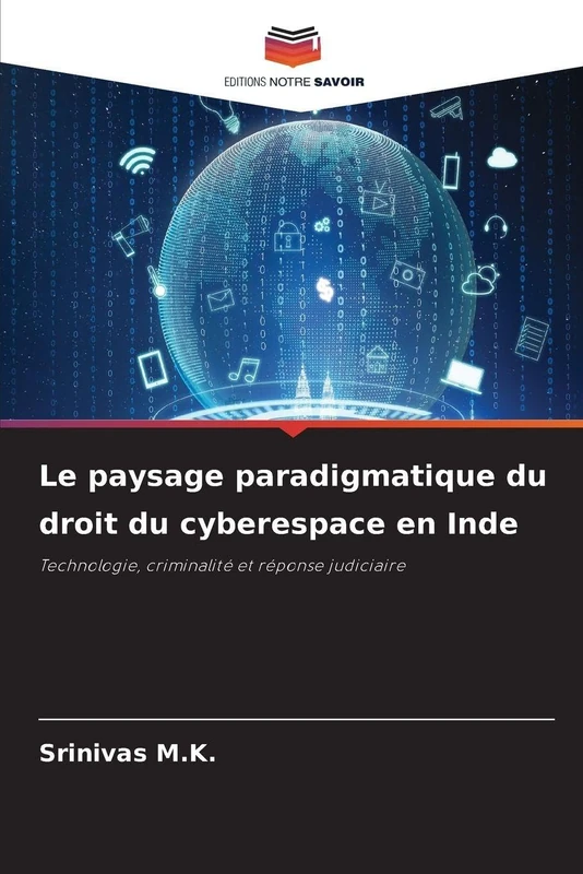 Le paysage paradigmatique du droit du cyberespace en Inde: Technologie, criminalité et réponse judiciaire