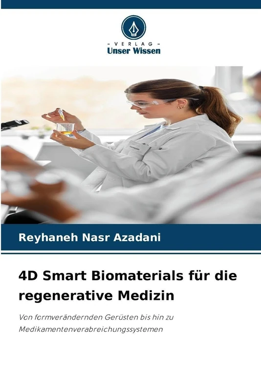 4D Smart Biomaterials für die regenerative Medizin: Von formverändernden Gerüsten bis hin zu Medikamentenverabreichungssystemen