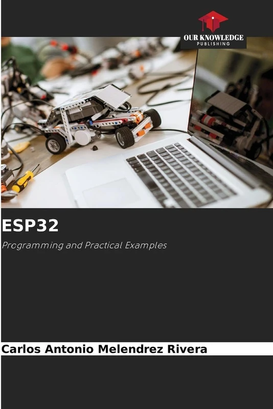 Esp32: Programming and Practical Examples