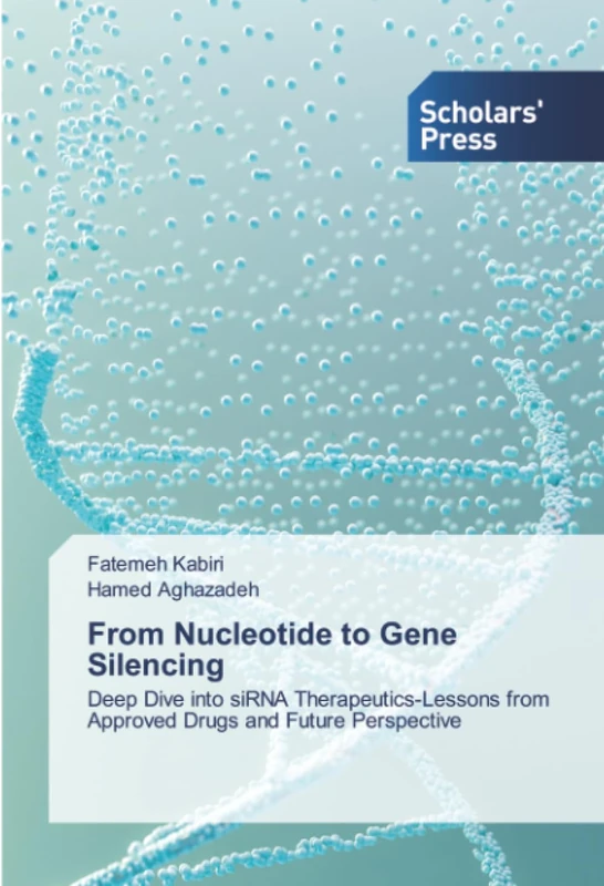 From Nucleotide to Gene Silencing: Deep Dive into siRNA Therapeutics-Lessons from Approved Drugs and Future Perspective