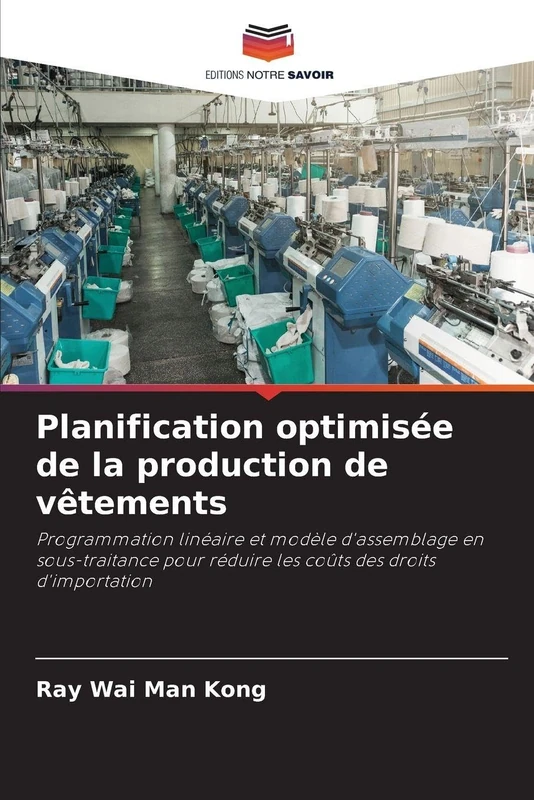 Planification optimisée de la production de vêtements: Programmation linéaire et modèle d'assemblage en sous-traitance pour réduire les coûts des droits d'importation - Image 1
