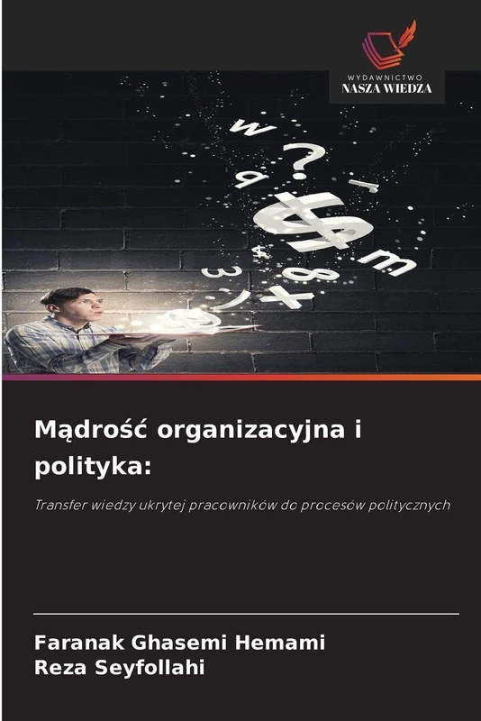 Mądrośc organizacyjna i polityka: Transfer wiedzy ukrytej pracowników do procesów politycznych