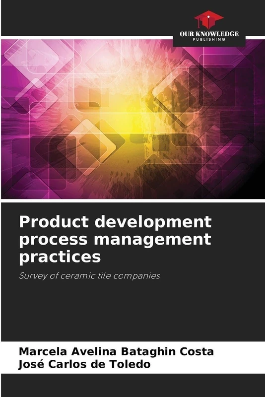 Product development process management practices: Survey of ceramic tile companies