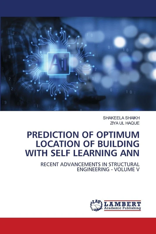 PREDICTION OF OPTIMUM LOCATION OF BUILDING WITH SELF LEARNING ANN: RECENT ADVANCEMENTS IN STRUCTURAL ENGINEERING - VOLUME V