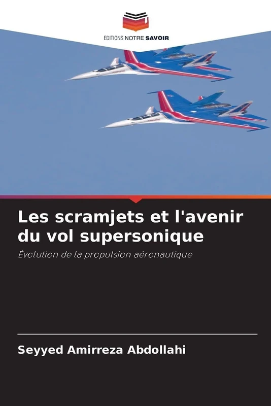Les scramjets et l'avenir du vol supersonique: Évolution de la propulsion aéronautique