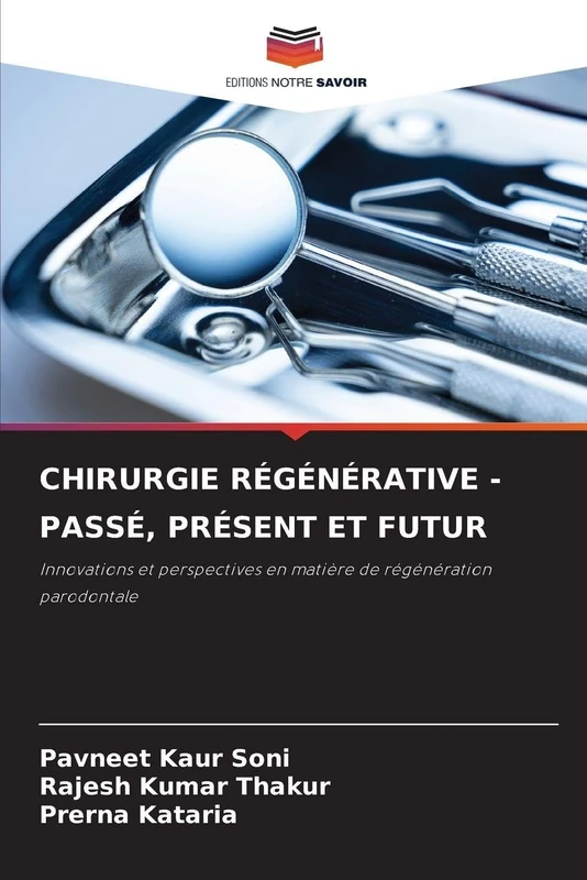 Chirurgie Régénérative - Passé, Présent Et Futur: Innovations et perspectives en matière de régénération parodontale