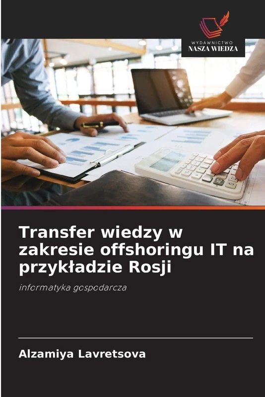 Transfer wiedzy w zakresie offshoringu IT na przykladzie Rosji: informatyka gospodarcza