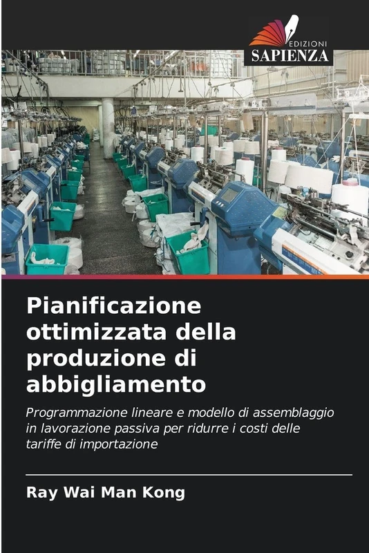 Pianificazione ottimizzata della produzione di abbigliamento: Programmazione lineare e modello di assemblaggio in lavorazione passiva per ridurre i costi delle tariffe di importazione
