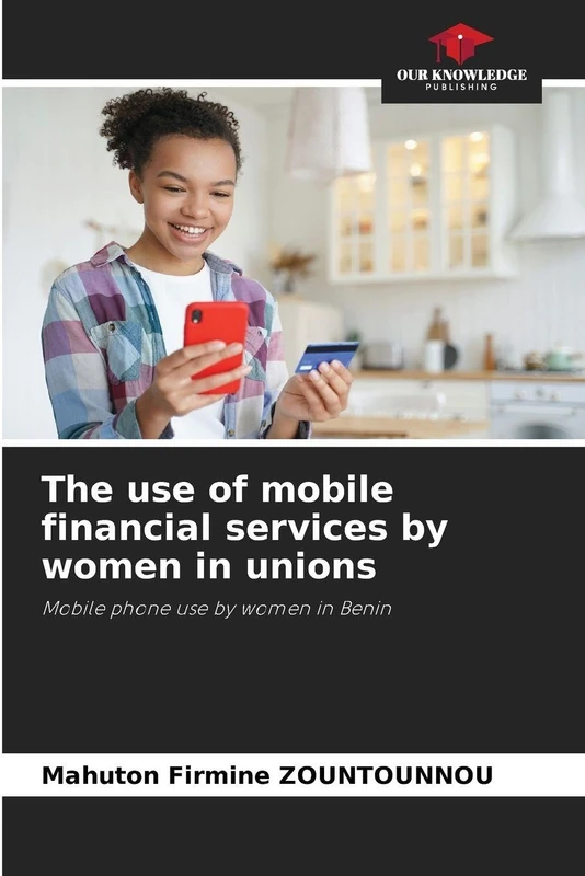 The use of mobile financial services by women in unions: Mobile phone use by women in Benin
