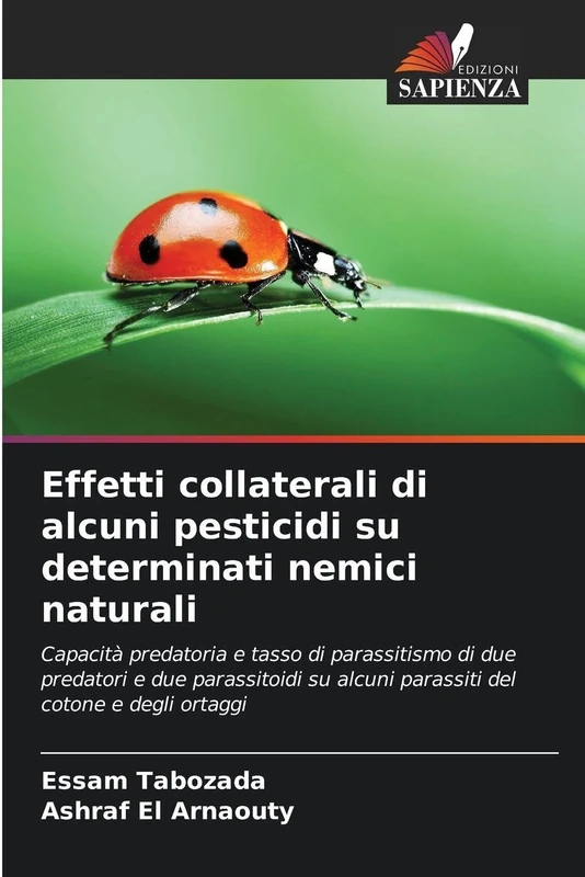 Effetti collaterali di alcuni pesticidi su determinati nemici naturali: Capacità predatoria e tasso di parassitismo di due predatori e due parassitoidi su alcuni parassiti del cotone e degli ortaggi