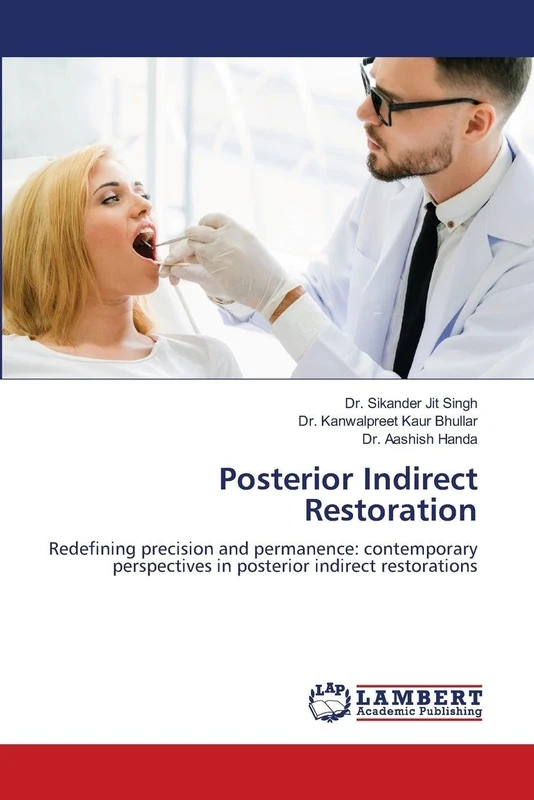 Posterior Indirect Restoration: Redefining precision and permanence: contemporary perspectives in posterior indirect restorations