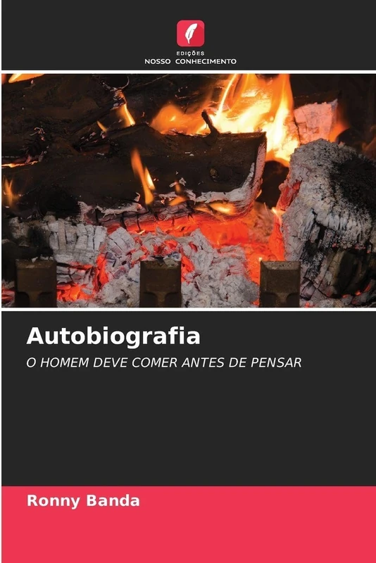 Autobiografia: O HOMEM DEVE COMER ANTES DE PENSAR