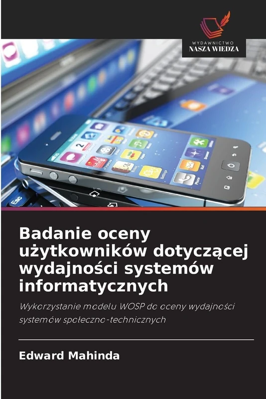 Badanie oceny użytkowników dotyczącej wydajności systemów informatycznych: Wykorzystanie modelu WOSP do oceny wydajno¿ci systemów spo¿eczno-technicznych - Image 1