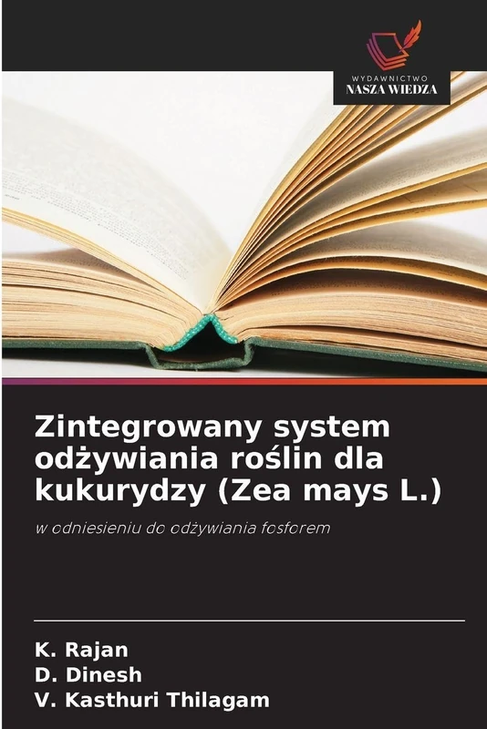 Zintegrowany system odżywiania roślin dla kukurydzy (Zea mays L.): w odniesieniu do od¿ywiania fosforem