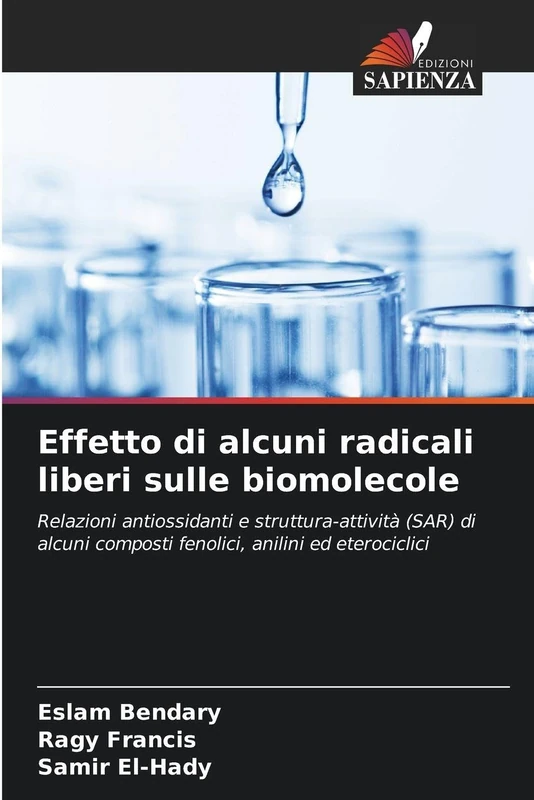 Effetto di alcuni radicali liberi sulle biomolecole: Relazioni antiossidanti e struttura-attività (SAR) di alcuni composti fenolici, anilini ed eterociclici