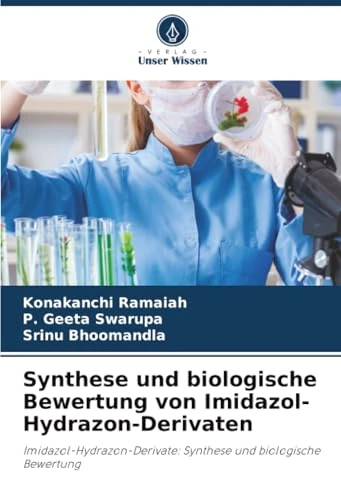 Synthese und biologische Bewertung von Imidazol-Hydrazon-Derivaten: Imidazol-Hydrazon-Derivate: Synthese und biologische Bewertung