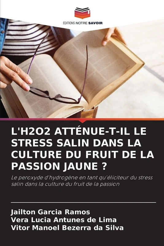 L'H2o2 Atténue-T-Il Le Stress Salin Dans La Culture Du Fruit de la Passion Jaune ?: Le peroxyde d'hydrogène en tant qu'éliciteur du stress salin dans la culture du fruit de la passion - Image 1