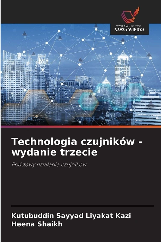 Technologia czujników - wydanie trzecie: Podstawy dzia¿ania czujników