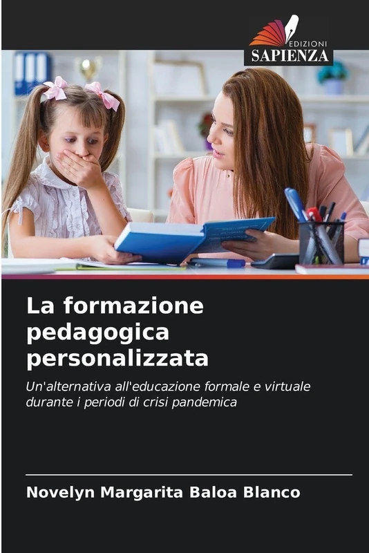 La formazione pedagogica personalizzata: Un'alternativa all'educazione formale e virtuale durante i periodi di crisi pandemica