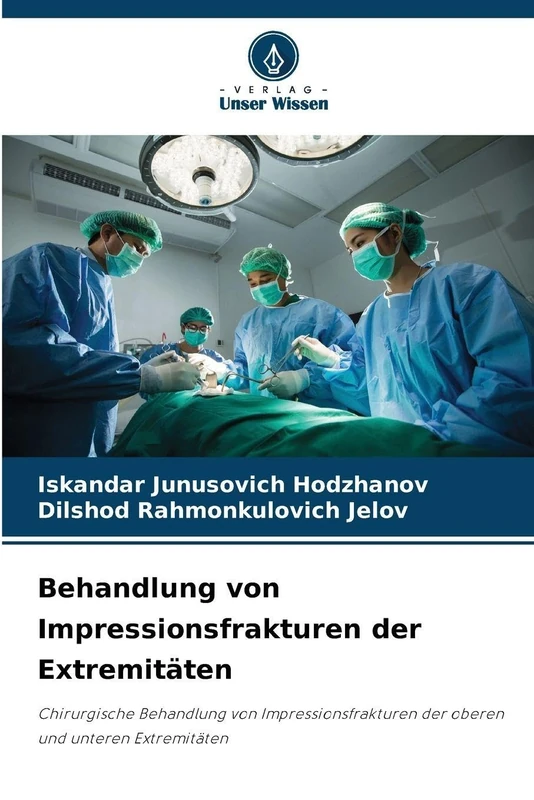 Behandlung von Impressionsfrakturen der Extremitäten: Chirurgische Behandlung von Impressionsfrakturen der oberen und unteren Extremitäten