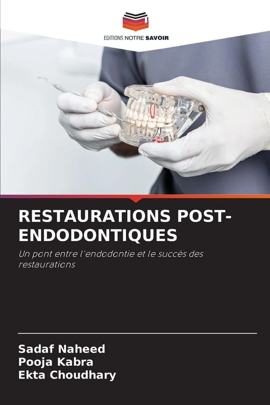 Restaurations Post-Endodontiques: Un pont entre l'endodontie et le succès des restaurations