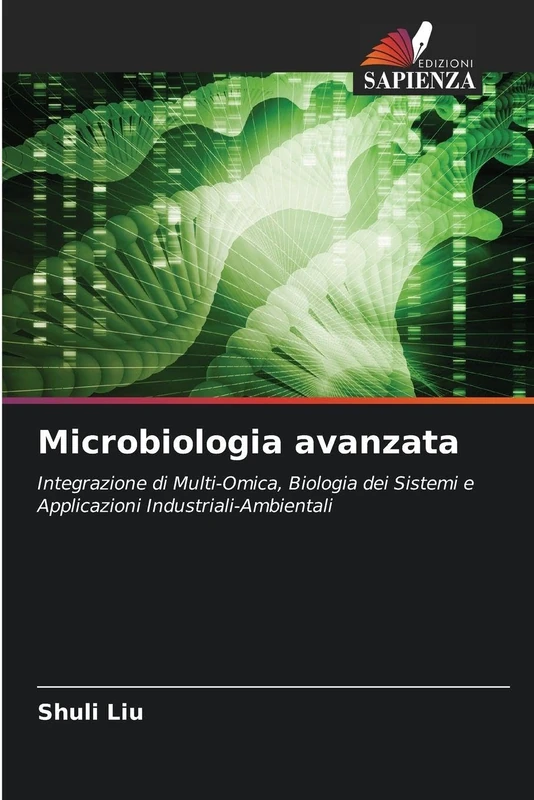 Microbiologia avanzata: Integrazione di Multi-Omica, Biologia dei Sistemi e Applicazioni Industriali-Ambientali