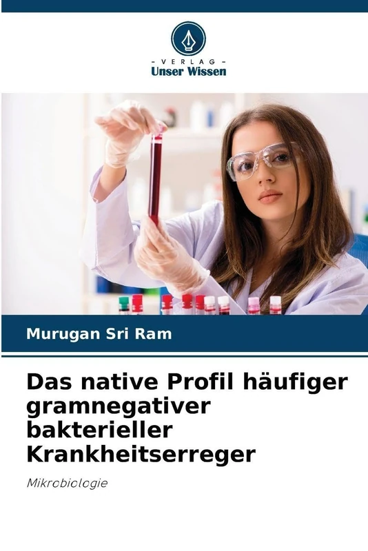 Das native Profil häufiger gramnegativer bakterieller Krankheitserreger: Mikrobiologie
