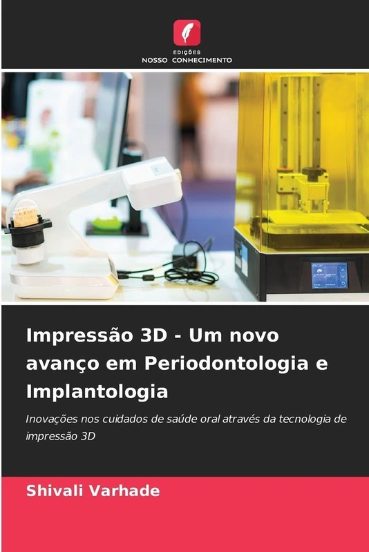 Impressão 3D - Um novo avanço em Periodontologia e Implantologia: Inovações nos cuidados de saúde oral através da tecnologia de impressão 3D