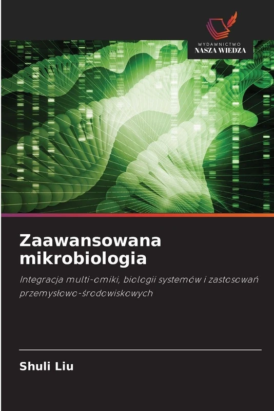 Zaawansowana mikrobiologia: Integracja multi-omiki, biologii systemów i zastosowa¿ przemys¿owo-¿rodowiskowych