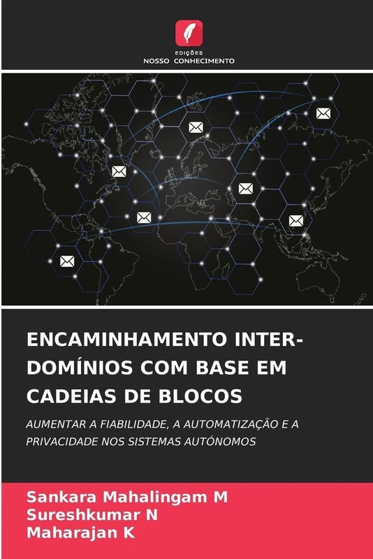 Encaminhamento Inter-Domínios Com Base Em Cadeias de Blocos: AUMENTAR A FIABILIDADE, A AUTOMATIZAÇÃO E A PRIVACIDADE NOS SISTEMAS AUTÓNOMOS
