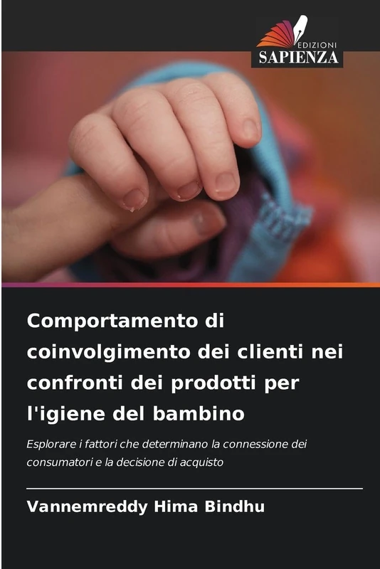 Comportamento di coinvolgimento dei clienti nei confronti dei prodotti per l'igiene del bambino: Esplorare i fattori che determinano la connessione dei consumatori e la decisione di acquisto