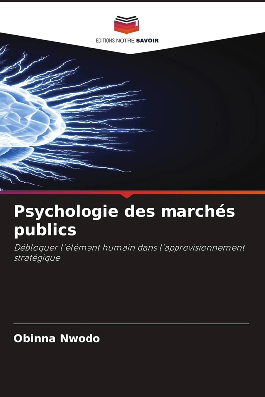 Psychologie des marchés publics: Débloquer l'élément humain dans l'approvisionnement stratégique