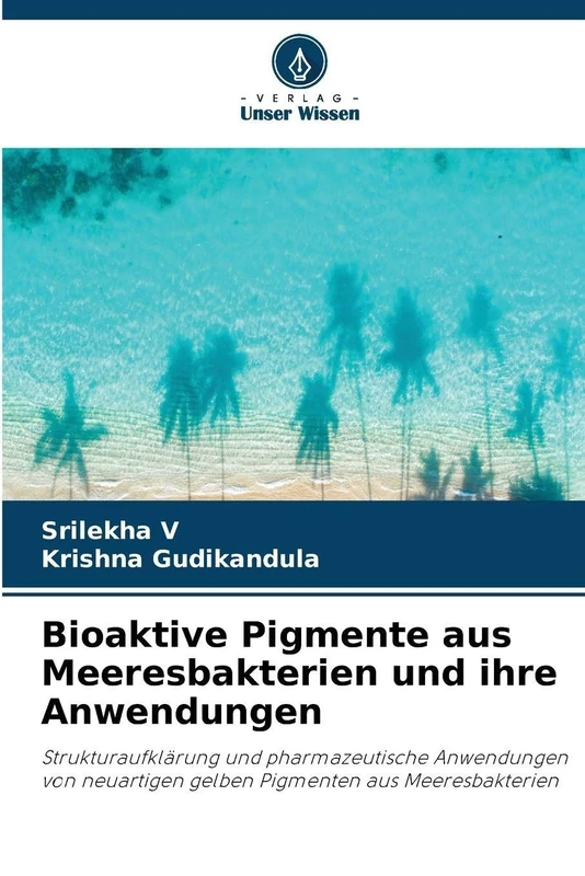 Bioaktive Pigmente aus Meeresbakterien und ihre Anwendungen: Strukturaufklärung und pharmazeutische Anwendungen von neuartigen gelben Pigmenten aus Meeresbakterien