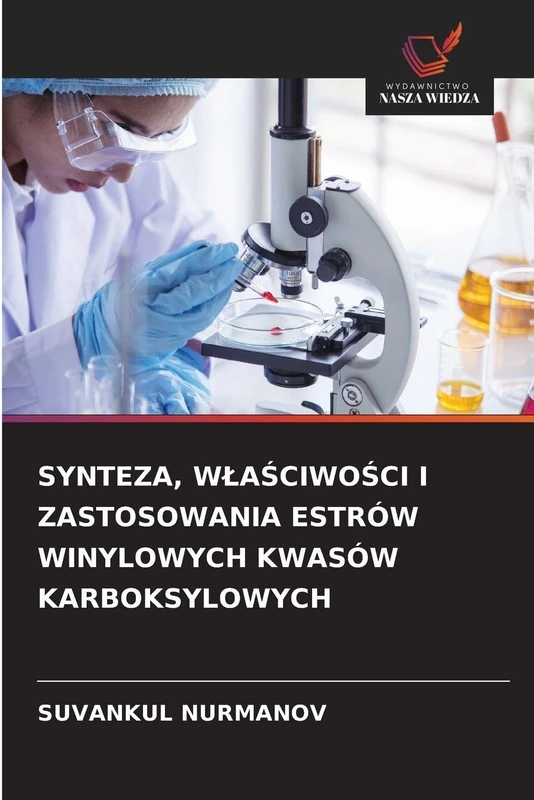 SYNTEZA, WŁAŚCIWOŚCI I ZASTOSOWANIA ESTRÓW WINYLOWYCH KWASÓW KARBOKSYLOWYCH