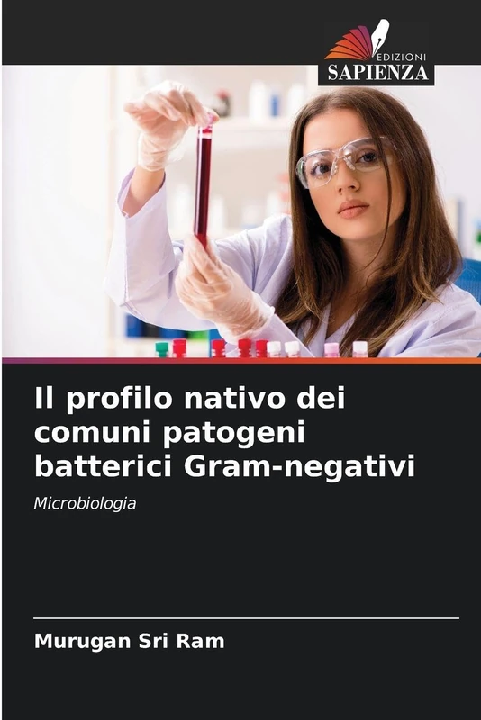 Il profilo nativo dei comuni patogeni batterici Gram-negativi: Microbiologia