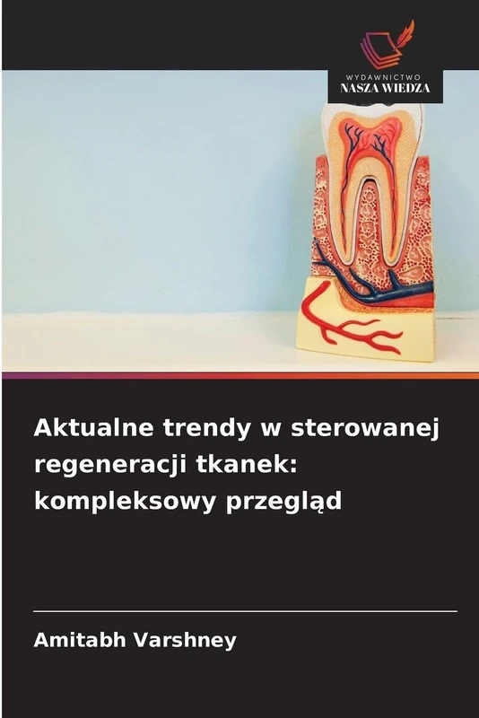 Aktualne trendy w sterowanej regeneracji tkanek: kompleksowy przegląd