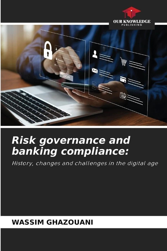 Risk governance and banking compliance: History, changes and challenges in the digital age