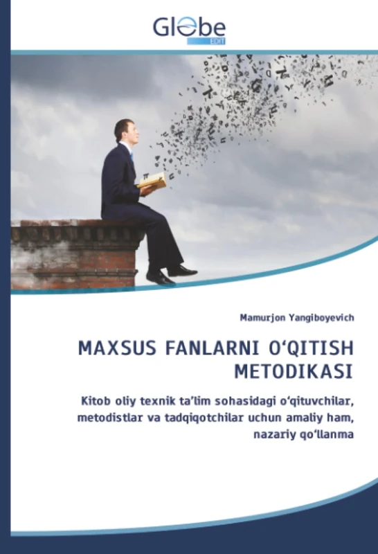 MAXSUS FANLARNI O‘QITISH METODIKASI: Kitob oliy texnik ta’lim sohasidagi o‘qituvchilar, metodistlar va tadqiqotchilar uchun amaliy ham, nazariy qo‘llanma